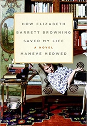 How Elizabeth Barrett Browning Saved My Life (Mameve Medwed)