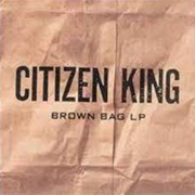 Citizen King - Brown Bag LP