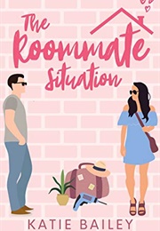 The Roommate Situation (Katie Bailey)