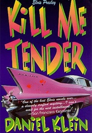 Kill Me Tender (Daniel Klein)