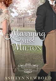 Marrying Miss Milton (Ashtyn Newbold)