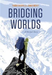 Bridging Worlds- A Sherpa's Story (Pemba Sherpa)