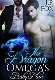 The Dragon Omega's: Baby Plan (J.R. Fox)