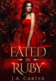 Fated in Ruby (J.A. Carter)