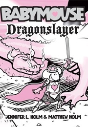 Babymouse #11: Dragonslayer (Jennifer L. Holm)