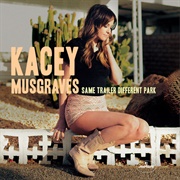 Kacey Musgraves - Same Trailer, Different Park (2013)