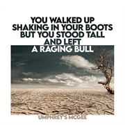 Umphrey's McGee - You Walked Up Shaking in Your Boots but You Stood Tall and Left a Raging Bull