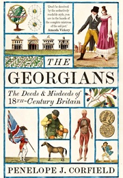 The Georgians: The Deeds and Misdeeds of 18th-Century Britain (Penelope J. Corfield)