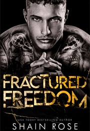 Fractured Freedom (Shain Rose)
