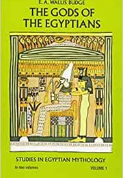 The Gods of the Egyptians (E.A. Wallis Budge)