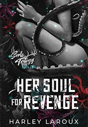 Her Soul for Revenge (Harley Leroux)