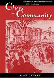 Class and Community: The Industrial Revolution in Lynn (Alan Dawley)