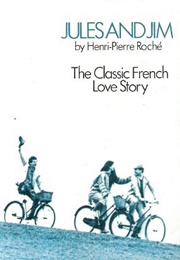 Jules and Jim (Henri-Pierre Roché)