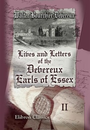 Lives and Letters of the Devereux Earls of Essex (Walter Bourchier Devereux)
