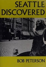 Seattle Discovered (Bob Peterson)