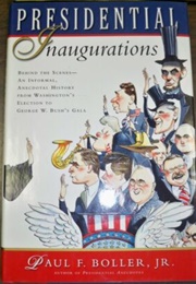 Presidential Inaugurations (Paul F. Boller, Jr.)