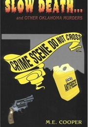 Slow Death... and Other Oklahoma Murders (M E Cooper)