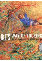 Luke's Way of Looking (Nadia Wheatley)