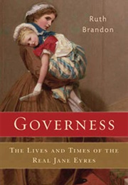 Governess:The Lives and Times of the Real Jane Eyres (Ruth Brandon)