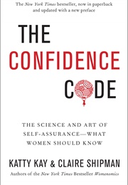 The Confidence Code (Katty Kay and Claire Shipman)
