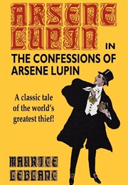 The Confessions of Arsene Lupin (Maurice Leblanc)