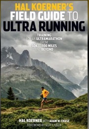 Hal Koerner&#39;s Field Guide to Ultrarunning (Hal Koerner)
