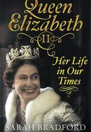 Queen Elizabeth II: Her Life in Our Times (Sarah Bradford)