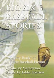 Big Six Baseball Stories (Christy Mathewson)