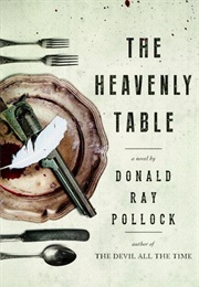 The Heavenly Table (Donald Ray Pollock)