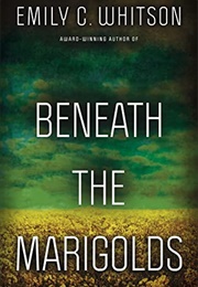 Beneath the Marigolds (Emily C. Whitson)