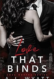 Love That Binds (A.J. Wyatt)