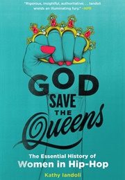 God Save the Queens: The Essential History of Women in Hip-Hop (Kathy Iandoli)