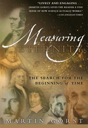 Measuring Eternity : The Search for the Beginning of Time (Martin Gorst)