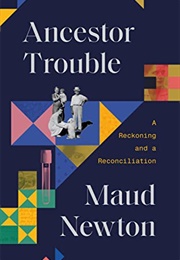 Ancestor Trouble (Maud Newton)