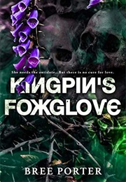 Kingpin's Foxglove (Bree Porter)