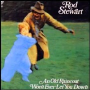 An Old Raincoat Won&#39;t Ever Let You Down - Rod Stewart