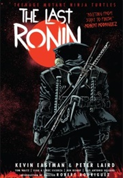 Teenage Mutant Ninja Turtles: The Last Ronin (Kevin Eastman & Peter Laird)