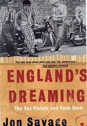 England's Dreaming: The Sex Pistols and Punk Rock (Jon Savage)