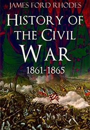 History of the Civil War, 1861-1865 (James Ford Rhodes)