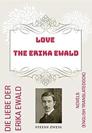 The Love of Erika Ewald (Stefan Zweig)