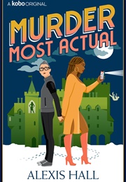 Murder Most Actual (Alexis Hall)