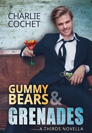 Gummy Bears & Grenades (Charlie Cochet)