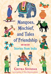 Mangoes, Mischief, and Tales of Friendship (Chitra Soundar)