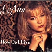 Leann Rimes, "How Do I Live"