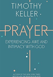 Prayer: Experiencing Awe and Intimacy With God (Timothy J Keller)