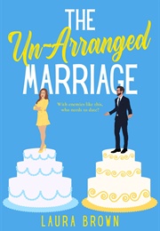 The Un-Arranged Marriage (Laura Brown)