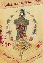 I Will Rot Without You (Danger Slater)