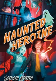 Haunted Heroine (Sarah Kuhn)