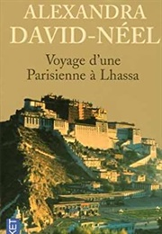 Voyage D'une Parisienne À Lhassa (Alexandra David-Néel)