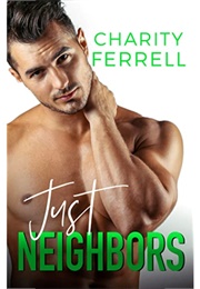 Just Neighbors (Charity Ferrell)